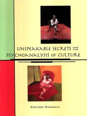 cover image of Unspeakable Secrets and the Psychoanalysis of Culture